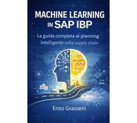 Machine Learning in SAP IBP: La guida completa al planning intelligente nella supply chain