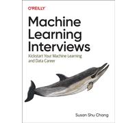 Machine Learning Interviews : Kickstart Your Machine Learning Career