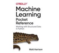Machine Learning Pocket Reference : Working with Structured Data in Python