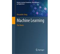 Machine Learning: The Basics – Machine Learning: Foundations, Methodologies, and Applications