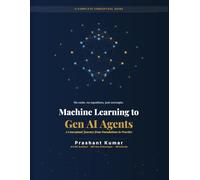 Machine Learning to Gen AI Agents: A Conceptual Journey from Foundations to Practice