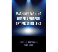 Machine Learning Under a Modern Optimization Lens