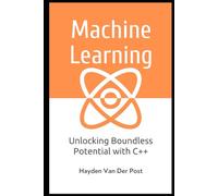 Machine Learning with C++: Unlcoking Boundless Potential with C++