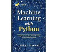 Machine Learning with Python: A Beginner-Friendly Guide to Building Real-World ML Models (The CodeCraft Series)