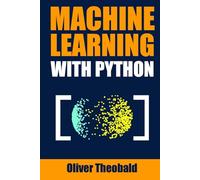 Machine Learning with Python: A Practical Beginners’ Guide (Learn Machine Learning for Beginners)