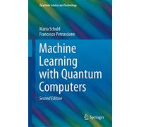 Machine Learning with Quantum Computers – Quantum Science and Technology – Springer Verlag