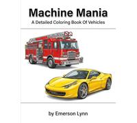 Machine Mania: A Detailed Coloring Book of Vehicles