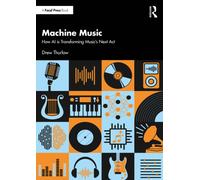 Machine Music : How AI is Transforming Music's Next Act