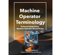 Machine Operator Terminology: Technical Terms Every Machine Operator Should Know