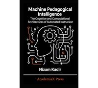 Machine Pedagogical Intelligence: The Cognitive and Computational Architectures of Automated Instruction