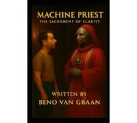 Machine Priest: The Sacrament of Clarity