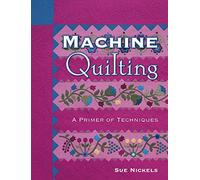 Machine Quilting: A Primer of Techniques