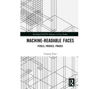 Machine-Readable Faces : Pixels, Proxies, Praxes