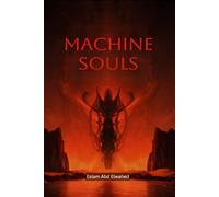 Machine Souls: 100 True Stories of Robots Becoming Human: 8 (Sci-Fi and Fantasy)
