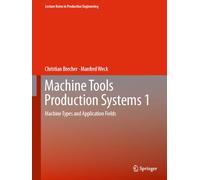 Machine Tools Production Systems 1: Machine Types and Application Fields (Lecture Notes in Production Engineering)