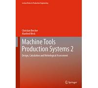 Machine Tools Production Systems 2: Design, Calculation and Metrological Assessment (Lecture Notes in Production Engineering)