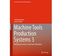 Machine Tools Production Systems 3 – Mechatronic Systems, Control and Automation