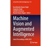 Machine Vision and Augmented Intelligence: Select Proceedings of MAI 2023 (Lecture Notes in Electrical Engineering, 1211)
