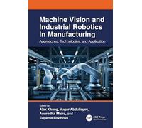Machine Vision and Industrial Robotics in Manufacturing: Approaches, Technologies, and Applications