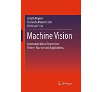 Machine Vision: Automated Visual Inspection: Theory, Practice and Applications