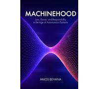 Machinehood: Law, Power, and Responsibility in the Age of Autonomous Systems (The Continuity Sequence)