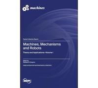 Machines, Mechanisms and Robots: Theory and Applications