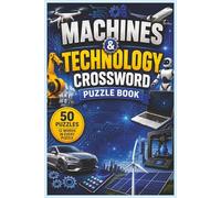 Machines & Technology Crossword Puzzle Book: 50 Fun and Educational Crossword Puzzles with 12 Words in Every Puzzle