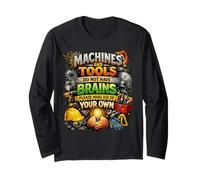 Machines & Tools Do Not Have Brains Use Your Own Safety Gift Long Sleeve T-Shirt