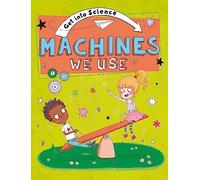 Machines We Use (Get Into Science)