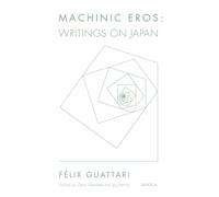 Machinic Eros: Writings on Japan (Univocal)