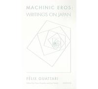 Machinic Eros: Writings on Japan (Univocal)