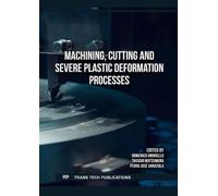 Machining, Cutting and Severe Plastic Deformation Processes