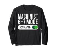 Machinist 6-7 Mode Activated Funny Job Title School Work Long Sleeve T-Shirt
