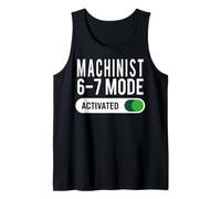 Machinist 6-7 Mode Activated Funny Job Title School Work Tank Top