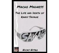 Macho Madness: The Life and Death of Randy Savage