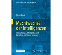Machtwechsel der Intelligenzen: Wie sich unser Miteinander durch künstliche Intelligenz verändert (Die blaue Stunde der Informatik)