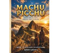 Machu Picchu: lost Inca city above the clouds, gift, archaeology, educational value, Chronicles, Ancestors, native americans, Mythology, Discovery, ... america, travel, mystic, andes, history,