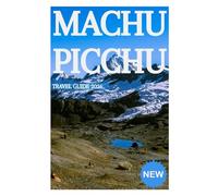 Machu Picchu Travel Guide 2026