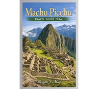 Machu Picchu Travel Guide: Highlights, Trails, Adventures, Plans, Festivals & Markets, Local Vibes, Nearby Escapes, Sun Temple, Temple of the Three Windows, Views, Site Layout.
