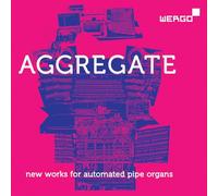 Maciej Sledziecki; Marion Worle - AGGREGATE - New Works for Automated Pipe Organs