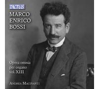 Andrea Macinanti - Marco Enrico Bossi: Complete Organ Works, Vol. XIII