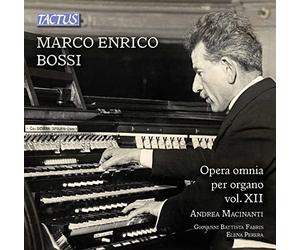 Macinanti/Fabris/Perera - Marco Enrico Bossi: The Complete Organ Works, Vol. 12