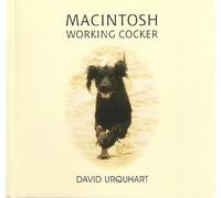 MACINTOSH: WORKING COCKER. WRITTEN AND (POORLY) ILLUSTRATED BY DAVID URQUHART.