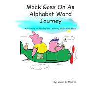 Mack Goes On An Alphabet Word Journey: Adventure to Reading and Learning skills with Mack