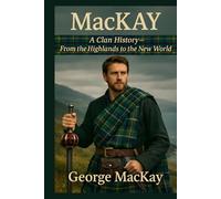 MacKay: A Clan History: From the Highlands to the New World (Clan Histories)