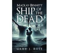Mackay-Bennett: Ship of the Dead: After Titanic (Historical Fiction)