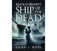 Mackay-Bennett: Ship of the Dead: After Titanic (Historical Fiction)