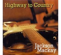 Mackay Jackson - Highway To Country