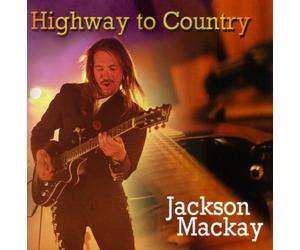Mackay,Jackson - Highway to Country