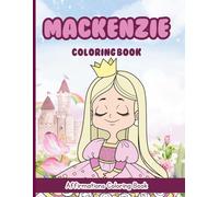 Mackenzie Coloring Book: Affirmations Coloring Book, A Creative Journey of Positive Empowerments